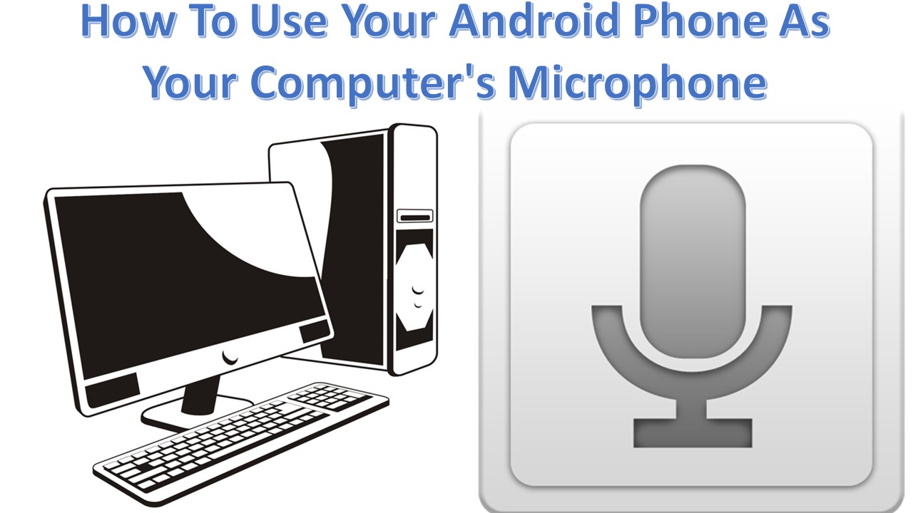 How To Use Your Android Phone As Your Computer's Microphone-infogalaxy.in