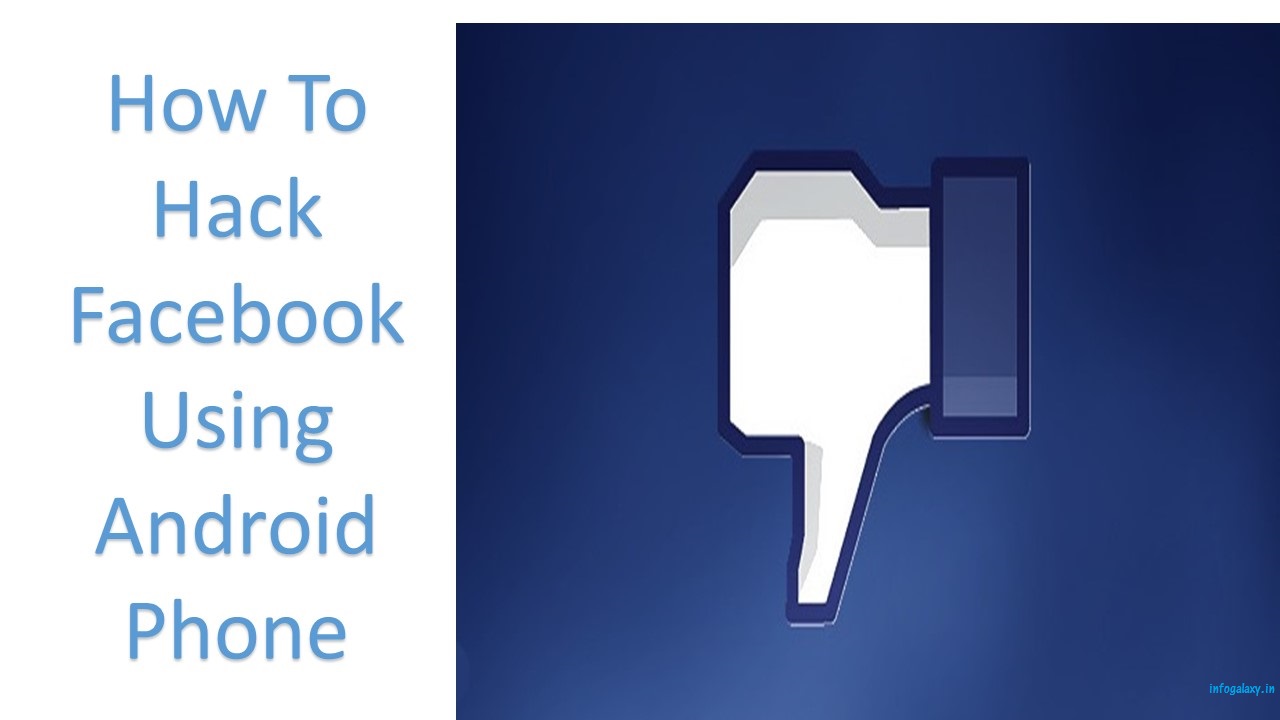 How To Hack Facebook Using Android Phone-infogalaxy.in