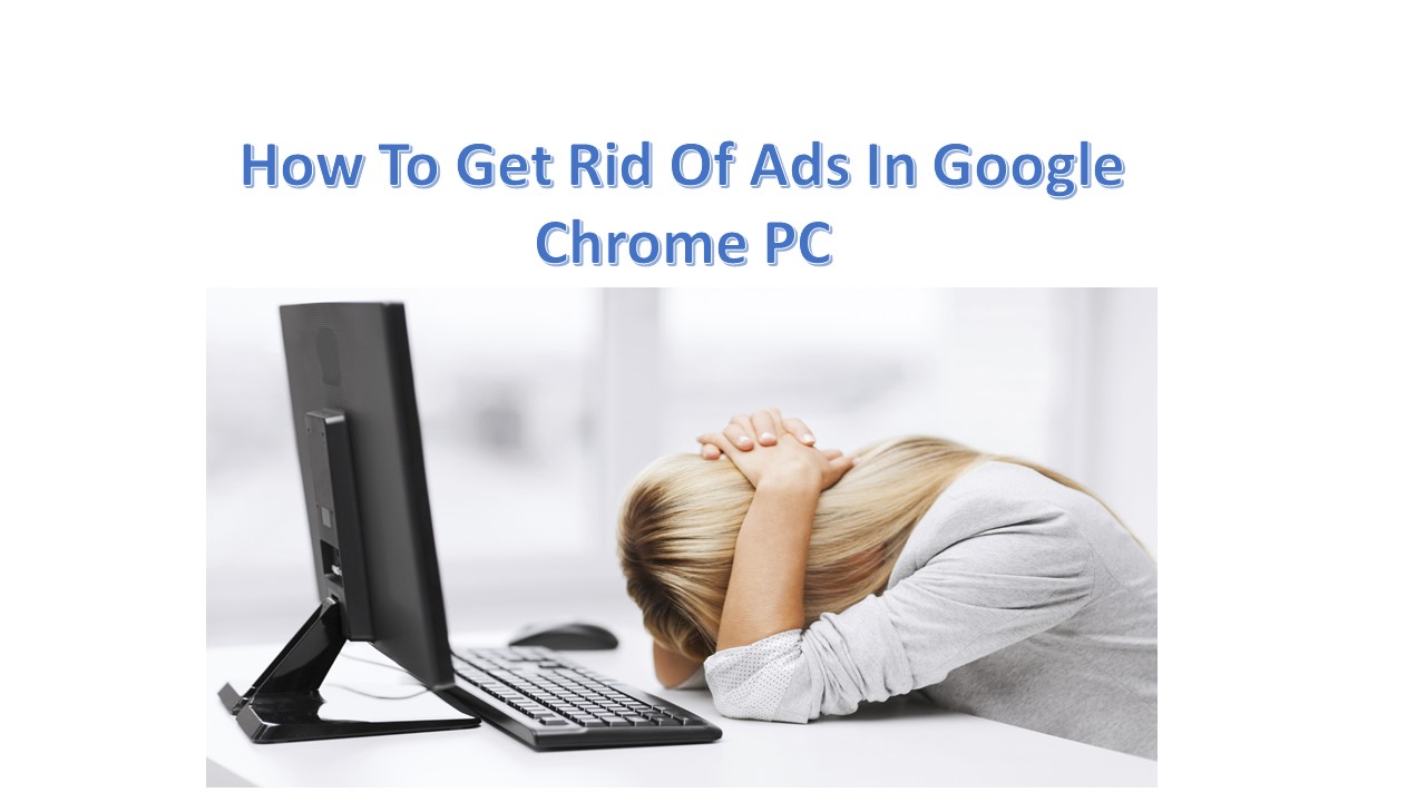 How To Get Rid Of Ads In Google Chrome PC-infogalaxy.in