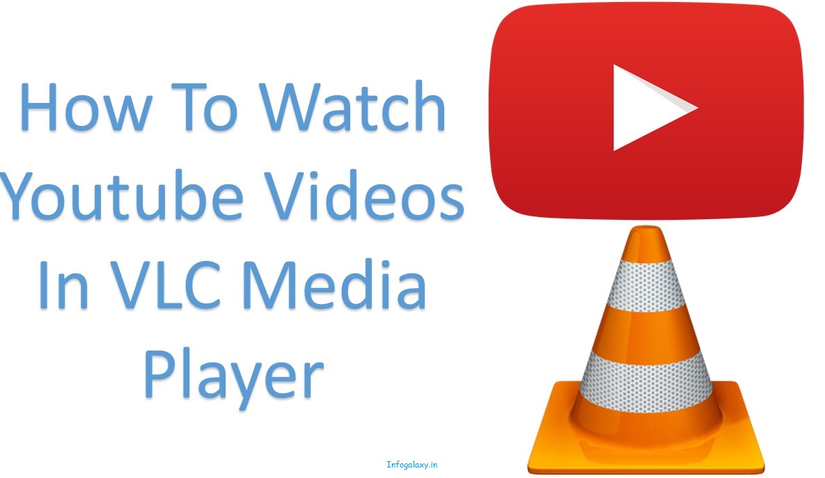How To Watch Youtube Videos In VLC Media Player-infogalaxy.in