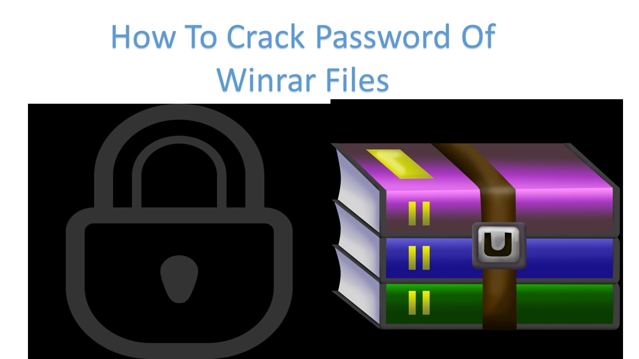 How To Crack Password Of Winrar Files-infogalaxxy.in