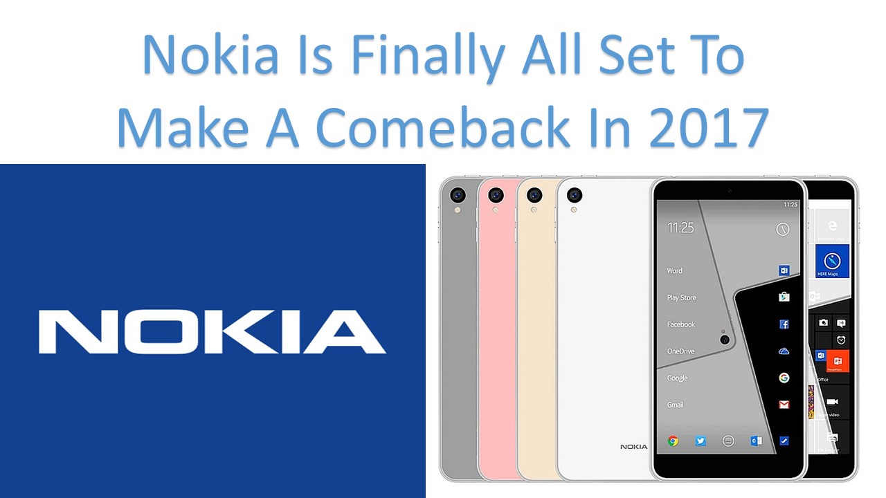 Nokia Is Finally All Set To Make A Comeback In 2017