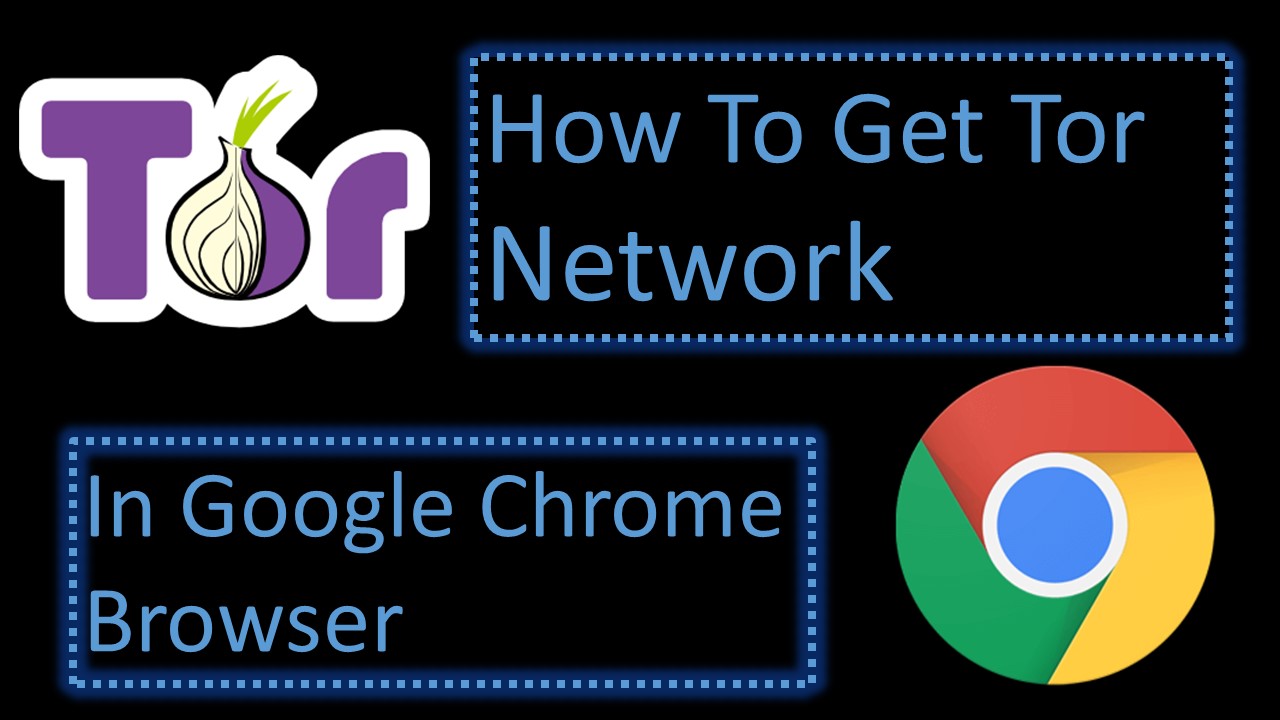 How To Get Tor Network In Google Chrome Browser