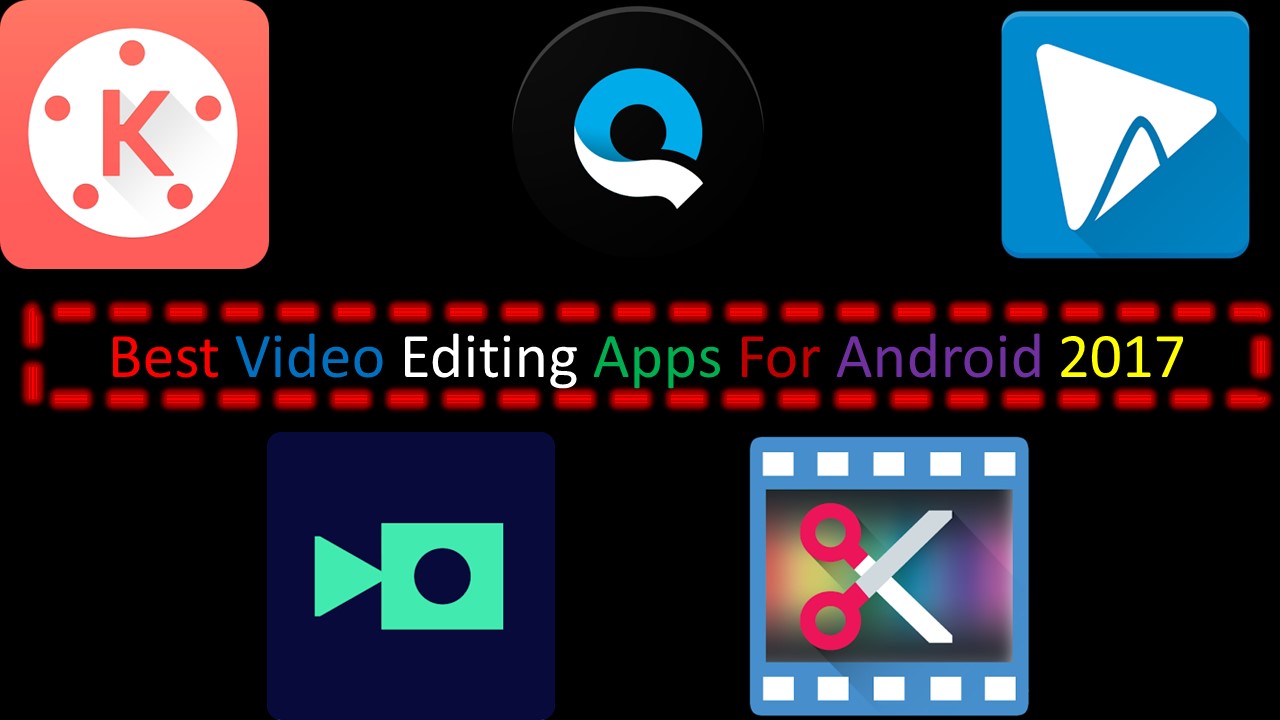 Best Video Editing Apps For Android 2017